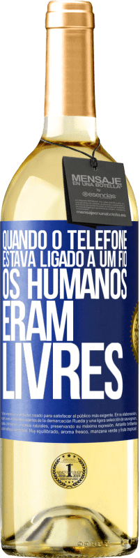 29,95 € Envio grátis | Vinho branco Edição WHITE Quando o telefone estava ligado a um fio, os humanos eram livres Etiqueta Azul. Etiqueta personalizável Vinho jovem Colheita 2023 Verdejo