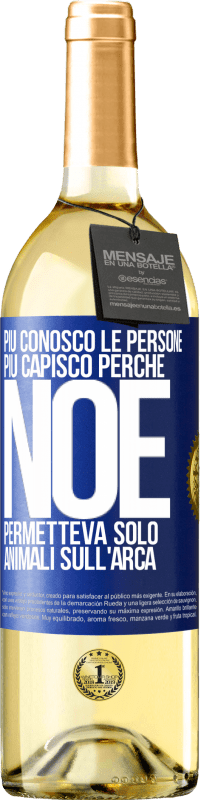 29,95 € Spedizione Gratuita | Vino bianco Edizione WHITE Più conosco le persone, più capisco perché Noè permetteva solo animali sull'arca Etichetta Blu. Etichetta personalizzabile Vino giovane Raccogliere 2024 Verdejo