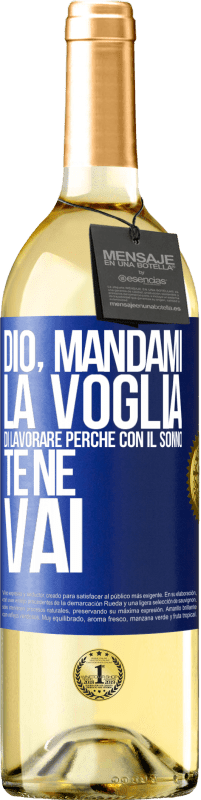 29,95 € Spedizione Gratuita | Vino bianco Edizione WHITE Dio, mandami la voglia di lavorare perché con il sonno te ne vai Etichetta Blu. Etichetta personalizzabile Vino giovane Raccogliere 2024 Verdejo