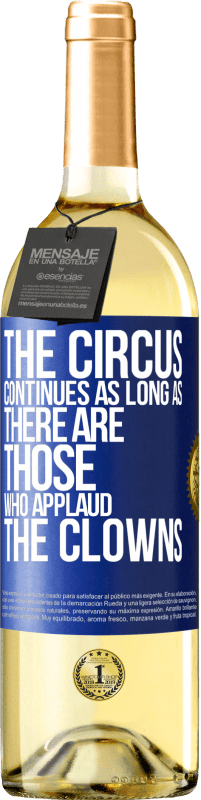 29,95 € Free Shipping | White Wine WHITE Edition The circus continues as long as there are those who applaud the clowns Blue Label. Customizable label Young wine Harvest 2024 Verdejo