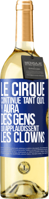 29,95 € Envoi gratuit | Vin blanc Édition WHITE Le cirque continue tant qu'il y aura des gens qui applaudissent les clowns Étiquette Bleue. Étiquette personnalisable Vin jeune Récolte 2024 Verdejo