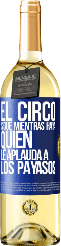 29,95 € Envío gratis | Vino Blanco Edición WHITE El circo sigue mientras haya quien le aplauda a los payasos Etiqueta Azul. Etiqueta personalizable Vino joven Cosecha 2023 Verdejo