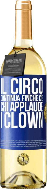 29,95 € Spedizione Gratuita | Vino bianco Edizione WHITE Il circo continua finché c'è chi applaude i clown Etichetta Blu. Etichetta personalizzabile Vino giovane Raccogliere 2023 Verdejo