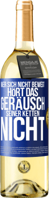 29,95 € Kostenloser Versand | Weißwein WHITE Ausgabe Wer sich nicht bewegt, hört das Geräusch seiner Ketten nicht Blaue Markierung. Anpassbares Etikett Junger Wein Ernte 2023 Verdejo