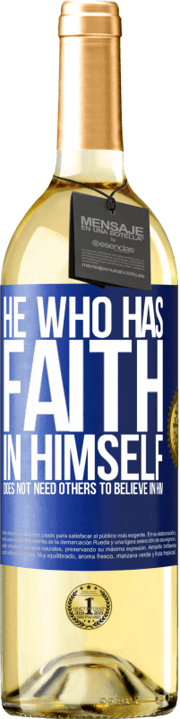 29,95 € Free Shipping | White Wine WHITE Edition He who has faith in himself does not need others to believe in him Blue Label. Customizable label Young wine Harvest 2023 Verdejo