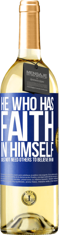 29,95 € Free Shipping | White Wine WHITE Edition He who has faith in himself does not need others to believe in him Blue Label. Customizable label Young wine Harvest 2024 Verdejo