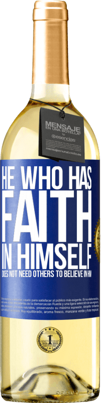 29,95 € Free Shipping | White Wine WHITE Edition He who has faith in himself does not need others to believe in him Blue Label. Customizable label Young wine Harvest 2025 Verdejo