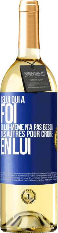 29,95 € Envoi gratuit | Vin blanc Édition WHITE Celui qui a foi en lui-même n'a pas besoin des autres pour croire en lui Étiquette Bleue. Étiquette personnalisable Vin jeune Récolte 2024 Verdejo