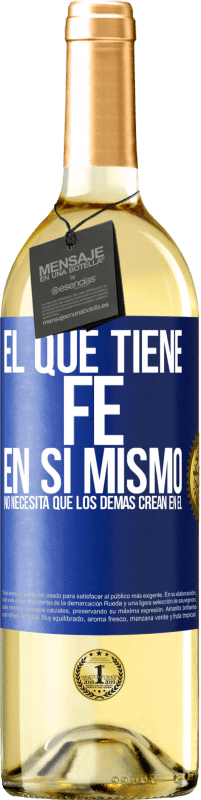 29,95 € Envío gratis | Vino Blanco Edición WHITE El que tiene fe en sí mismo no necesita que los demás crean en él Etiqueta Azul. Etiqueta personalizable Vino joven Cosecha 2024 Verdejo