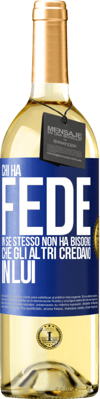 29,95 € Spedizione Gratuita | Vino bianco Edizione WHITE Chi ha fede in se stesso non ha bisogno che gli altri credano in lui Etichetta Blu. Etichetta personalizzabile Vino giovane Raccogliere 2024 Verdejo