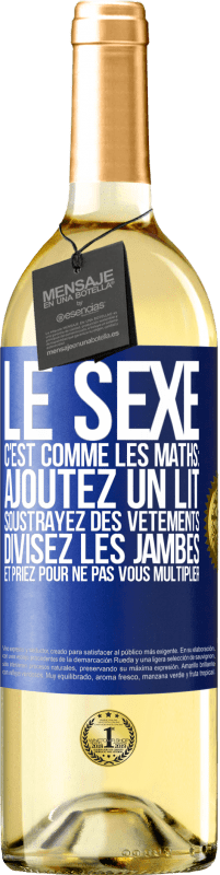 29,95 € Envoi gratuit | Vin blanc Édition WHITE Le sexe, c'est comme les maths: ajoutez un lit, soustrayez des vêtements, divisez les jambes et priez pour ne pas vous multiplie Étiquette Bleue. Étiquette personnalisable Vin jeune Récolte 2024 Verdejo