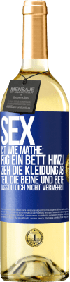 29,95 € Kostenloser Versand | Weißwein WHITE Ausgabe Sex ist wie Mathe: Füg ein Bett hinzu, zieh die Kleidung ab, teil die Beine und bete, dass du dich nicht vermehrst Blaue Markierung. Anpassbares Etikett Junger Wein Ernte 2023 Verdejo