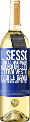 29,95 € Spedizione Gratuita | Vino bianco Edizione WHITE Il sesso è come la matematica: aggiungi un letto, sottrai vestiti, dividi le gambe e prega di non moltiplicarti Etichetta Blu. Etichetta personalizzabile Vino giovane Raccogliere 2025 Verdejo