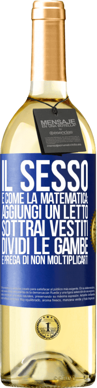 29,95 € Spedizione Gratuita | Vino bianco Edizione WHITE Il sesso è come la matematica: aggiungi un letto, sottrai vestiti, dividi le gambe e prega di non moltiplicarti Etichetta Blu. Etichetta personalizzabile Vino giovane Raccogliere 2023 Verdejo