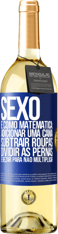 29,95 € Envio grátis | Vinho branco Edição WHITE Sexo é como matemática: adicionar uma cama, subtrair roupas, dividir as pernas e rezar para não multiplicar Etiqueta Azul. Etiqueta personalizável Vinho jovem Colheita 2023 Verdejo