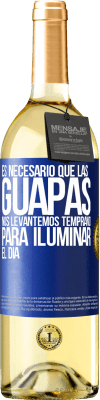 29,95 € Envío gratis | Vino Blanco Edición WHITE Es necesario que las guapas nos levantemos temprano para iluminar el día Etiqueta Azul. Etiqueta personalizable Vino joven Cosecha 2025 Verdejo