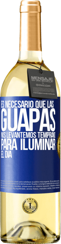 29,95 € Envío gratis | Vino Blanco Edición WHITE Es necesario que las guapas nos levantemos temprano para iluminar el día Etiqueta Azul. Etiqueta personalizable Vino joven Cosecha 2023 Verdejo