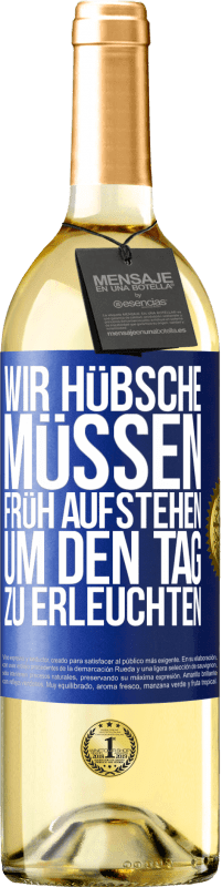 29,95 € Kostenloser Versand | Weißwein WHITE Ausgabe Wir Hübsche müssen früh aufstehen, um den Tag zu erleuchten Blaue Markierung. Anpassbares Etikett Junger Wein Ernte 2024 Verdejo