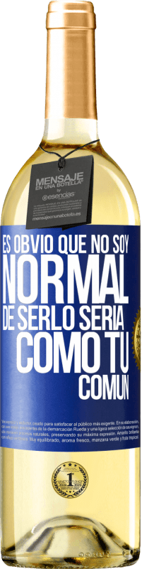 29,95 € Envío gratis | Vino Blanco Edición WHITE Es obvio que no soy normal, de serlo sería como tú, común Etiqueta Azul. Etiqueta personalizable Vino joven Cosecha 2023 Verdejo