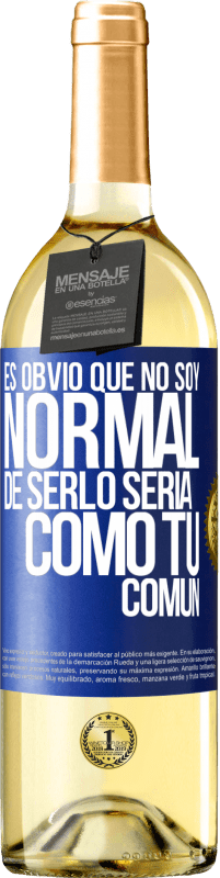 29,95 € Envío gratis | Vino Blanco Edición WHITE Es obvio que no soy normal, de serlo sería como tú, común Etiqueta Azul. Etiqueta personalizable Vino joven Cosecha 2024 Verdejo