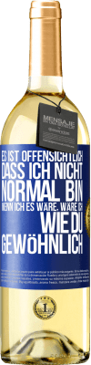 29,95 € Kostenloser Versand | Weißwein WHITE Ausgabe Es ist offensichtlich, dass ich nicht normal bin, wenn ich es wäre, wäre ich wie du, gewöhnlich Blaue Markierung. Anpassbares Etikett Junger Wein Ernte 2023 Verdejo