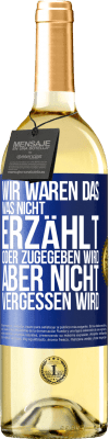 29,95 € Kostenloser Versand | Weißwein WHITE Ausgabe Wir waren das, was nicht erzählt oder zugegeben wird, aber nicht vergessen wird Blaue Markierung. Anpassbares Etikett Junger Wein Ernte 2024 Verdejo