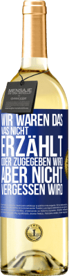 29,95 € Kostenloser Versand | Weißwein WHITE Ausgabe Wir waren das, was nicht erzählt oder zugegeben wird, aber nicht vergessen wird Blaue Markierung. Anpassbares Etikett Junger Wein Ernte 2025 Verdejo