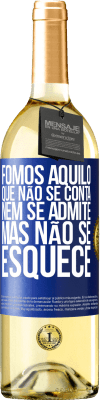 29,95 € Envio grátis | Vinho branco Edição WHITE Fomos aquilo que não se conta, nem se admite, mas não se esquece Etiqueta Azul. Etiqueta personalizável Vinho jovem Colheita 2025 Verdejo
