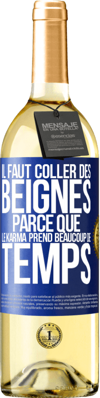 29,95 € Envoi gratuit | Vin blanc Édition WHITE Il faut coller des beignes, parce que le karma prend beaucoup de temps Étiquette Bleue. Étiquette personnalisable Vin jeune Récolte 2023 Verdejo