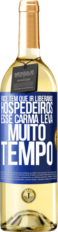 29,95 € Envio grátis | Vinho branco Edição WHITE Você tem que ir liberando hospedeiros, esse carma leva muito tempo Etiqueta Azul. Etiqueta personalizável Vinho jovem Colheita 2023 Verdejo