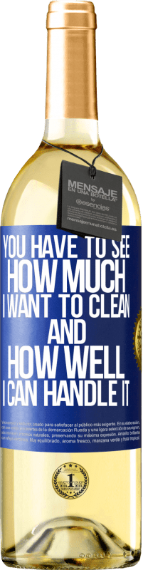 29,95 € Free Shipping | White Wine WHITE Edition You have to see how much I want to clean and how well I can handle it Blue Label. Customizable label Young wine Harvest 2024 Verdejo