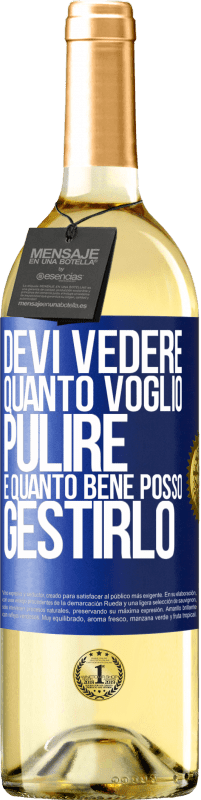 29,95 € Spedizione Gratuita | Vino bianco Edizione WHITE Devi vedere quanto voglio pulire e quanto bene posso gestirlo Etichetta Blu. Etichetta personalizzabile Vino giovane Raccogliere 2024 Verdejo