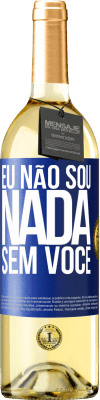 29,95 € Envio grátis | Vinho branco Edição WHITE Eu não sou nada sem você Etiqueta Azul. Etiqueta personalizável Vinho jovem Colheita 2023 Verdejo