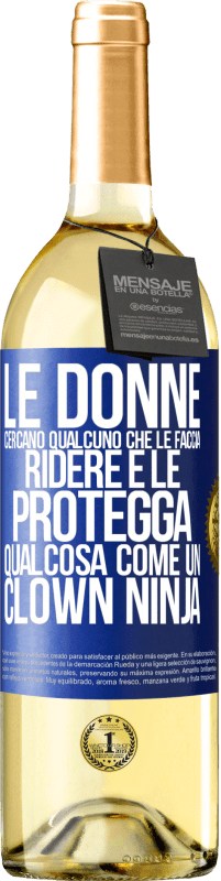 29,95 € Spedizione Gratuita | Vino bianco Edizione WHITE Le donne cercano qualcuno che le faccia ridere e le protegga, qualcosa come un clown ninja Etichetta Blu. Etichetta personalizzabile Vino giovane Raccogliere 2023 Verdejo