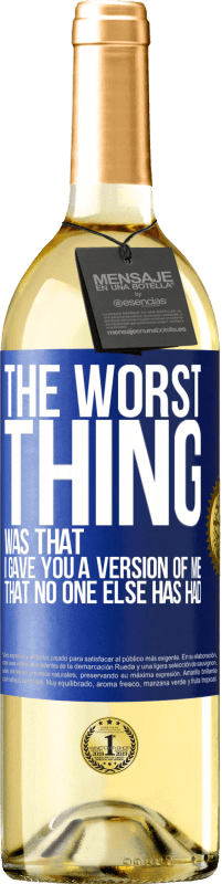 29,95 € Free Shipping | White Wine WHITE Edition The worst thing was that I gave you a version of me that no one else has had Blue Label. Customizable label Young wine Harvest 2024 Verdejo