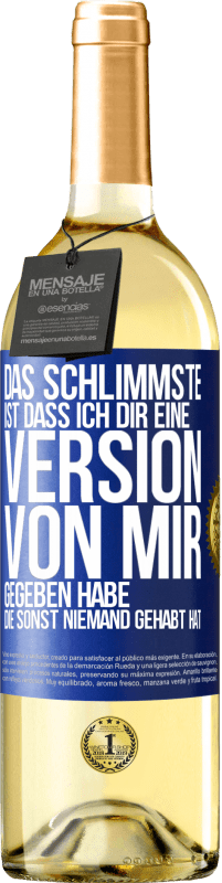 29,95 € Kostenloser Versand | Weißwein WHITE Ausgabe Das Schlimmste ist, dass ich Dir eine Version von mir gegeben habe, die sonst niemand gehabt hat Blaue Markierung. Anpassbares Etikett Junger Wein Ernte 2025 Verdejo