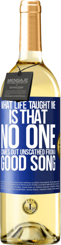 29,95 € Free Shipping | White Wine WHITE Edition What life taught me is that no one comes out unscathed from a good song Blue Label. Customizable label Young wine Harvest 2023 Verdejo