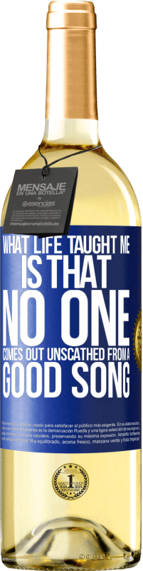 29,95 € Free Shipping | White Wine WHITE Edition What life taught me is that no one comes out unscathed from a good song Blue Label. Customizable label Young wine Harvest 2025 Verdejo