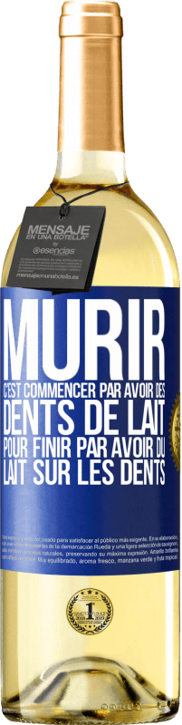 29,95 € Envoi gratuit | Vin blanc Édition WHITE Mûrir c'est commencer par avoir des dents de lait pour finir par avoir du lait sur les dents Étiquette Bleue. Étiquette personnalisable Vin jeune Récolte 2023 Verdejo