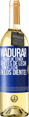 29,95 € Envío gratis | Vino Blanco Edición WHITE Madurar es pasar de tener dientes de leche a tener leche en los dientes Etiqueta Azul. Etiqueta personalizable Vino joven Cosecha 2024 Verdejo