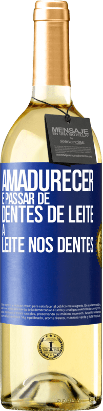 29,95 € Envio grátis | Vinho branco Edição WHITE Amadurecer é passar de dentes de leite a leite nos dentes Etiqueta Azul. Etiqueta personalizável Vinho jovem Colheita 2023 Verdejo