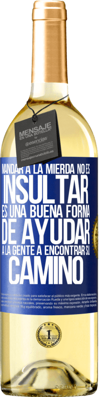 29,95 € Envío gratis | Vino Blanco Edición WHITE Mandar a la mierda no es insultar. Es una buena forma de ayudar a la gente a encontrar su camino Etiqueta Azul. Etiqueta personalizable Vino joven Cosecha 2023 Verdejo