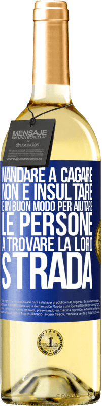 29,95 € Spedizione Gratuita | Vino bianco Edizione WHITE Mandare a cagare non è insultare. È un buon modo per aiutare le persone a trovare la loro strada Etichetta Blu. Etichetta personalizzabile Vino giovane Raccogliere 2025 Verdejo