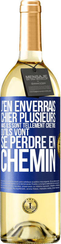 29,95 € Envoi gratuit | Vin blanc Édition WHITE J'en enverrais chier plusieurs, mais ils sont tellement crétins qu'ils vont se perdre en chemin Étiquette Bleue. Étiquette personnalisable Vin jeune Récolte 2023 Verdejo