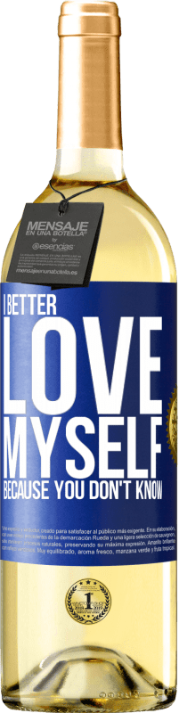 29,95 € Free Shipping | White Wine WHITE Edition I better love myself, because you don't know Blue Label. Customizable label Young wine Harvest 2024 Verdejo