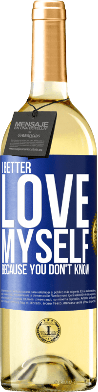 29,95 € Free Shipping | White Wine WHITE Edition I better love myself, because you don't know Blue Label. Customizable label Young wine Harvest 2025 Verdejo