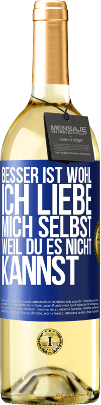 29,95 € Kostenloser Versand | Weißwein WHITE Ausgabe Besser ist wohl, ich liebe mich selbst, weil du es nicht kannst Blaue Markierung. Anpassbares Etikett Junger Wein Ernte 2023 Verdejo