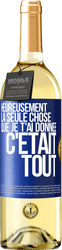 29,95 € Envoi gratuit | Vin blanc Édition WHITE Heureusement, la seule chose que je t'ai donnée c'était tout Étiquette Bleue. Étiquette personnalisable Vin jeune Récolte 2024 Verdejo