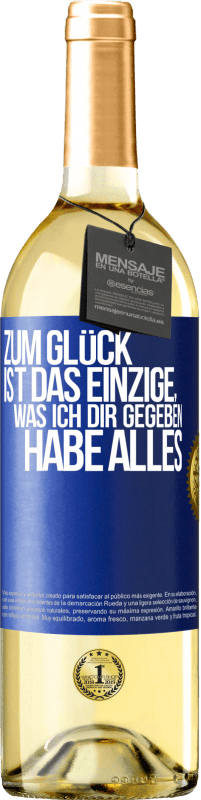 29,95 € Kostenloser Versand | Weißwein WHITE Ausgabe Zum Glück ist das Einzige, was ich dir gegeben habe, alles Blaue Markierung. Anpassbares Etikett Junger Wein Ernte 2025 Verdejo