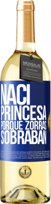 29,95 € Envío gratis | Vino Blanco Edición WHITE Nací princesa porque zorras sobraban Etiqueta Azul. Etiqueta personalizable Vino joven Cosecha 2023 Verdejo